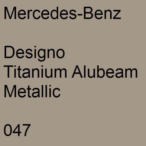 Mercedes-Benz, Designo Titanium Alubeam Metallic, 047.